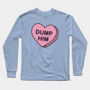 Dump Him Long Sleeve T-Shirt